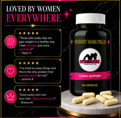 Fast Weight Gain Pills | Get Thick Pills | Get Thick Products