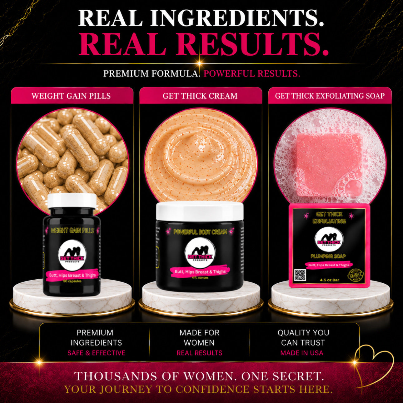 Get thick products displayed. The weight gain pills, plumping soap & cream bundle 